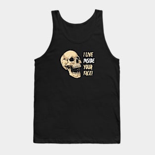 I live inside your face Tank Top